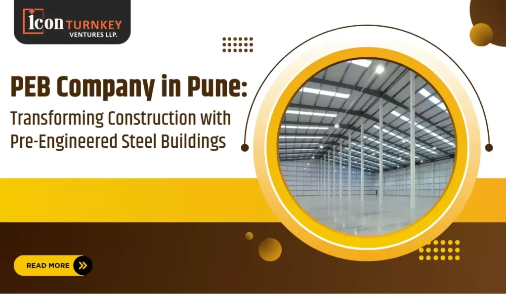 PEB Company in Pune: Transforming Construction with Pre-Engineered Steel Buildings