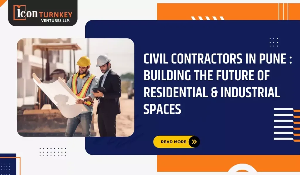 Civil Contractors in Pune: Building the Future of Residential & Industrial Spaces